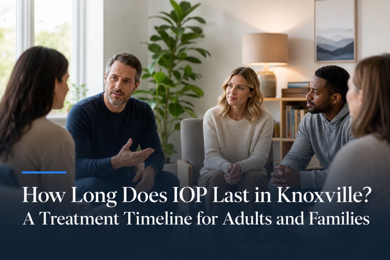 How Long Does IOP Last in Knoxville? A Treatment Timeline for Adults and Families